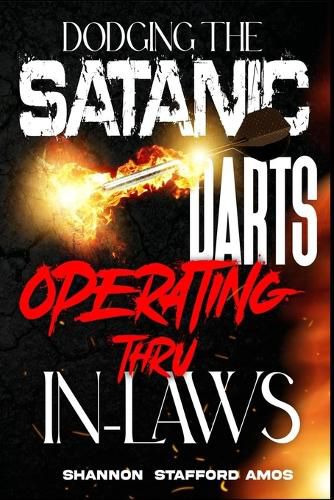 Cover image for Dodging the Satanic Darts Operating Thru In-Laws