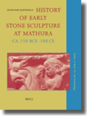 Cover image for History of Early Stone Sculpture at Mathura, ca. 150 BCE - 100 CE