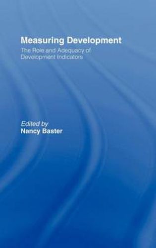 Cover image for Measuring Development: the Role and Adequacy of Development Indicators: The Role and Adequacy of Development Indicators