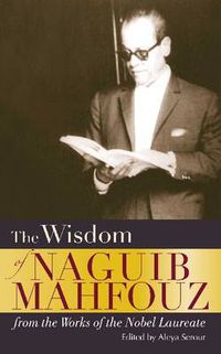 Cover image for The Wisdom of Naguib Mahfouz: from the Works of the Nobel Laureate