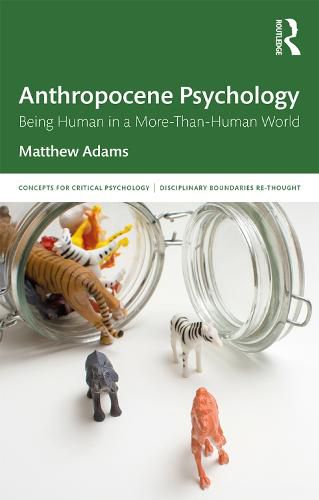 Cover image for Anthropocene Psychology: Being Human in a More-Than-Human World