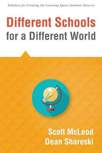 Cover image for Different Schools for a Different World: (School Improvement for 21st Century Skills, Global Citizenship, and Deeper Learning) (Solutions for Creating the Learning Spaces Students Deserve)