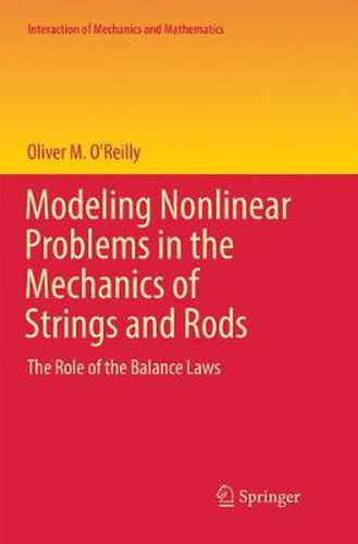 Cover image for Modeling Nonlinear Problems in the Mechanics of Strings and Rods: The Role of the Balance Laws