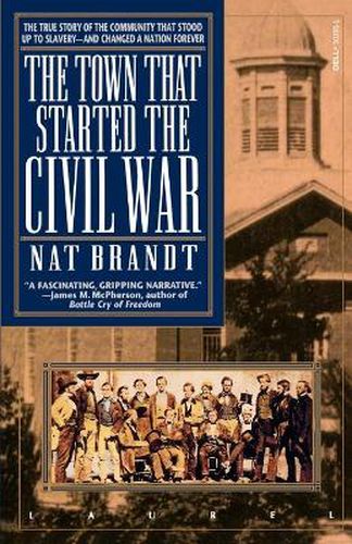 Cover image for The Town That Started the Civil War: The True Story of the Community That Stood Up to Slavery--and Changed a Nation Forever