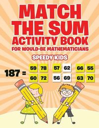 Cover image for Match the Sum Activity Book for Would-Be Mathematicians