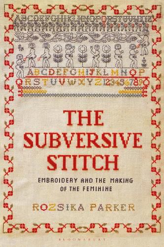 Cover image for The Subversive Stitch: Embroidery and the Making of the Feminine