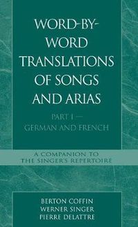 Cover image for Word-By-Word Translations of Songs and Arias, Part I: German and French