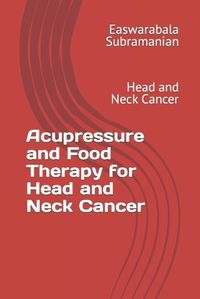 Cover image for Acupressure and Food Therapy for Head and Neck Cancer