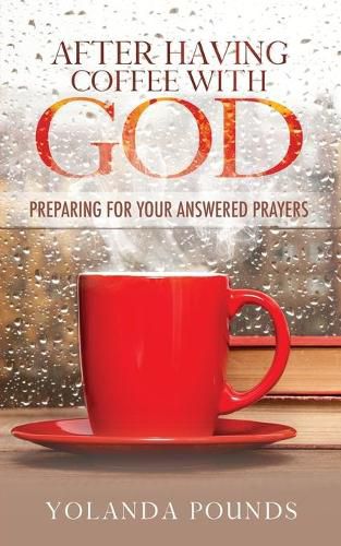 Cover image for After Having Coffee With God: Preparing for Your Answered Prayers