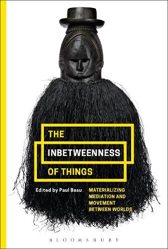 Cover image for The Inbetweenness of Things: Materializing Mediation and Movement between Worlds