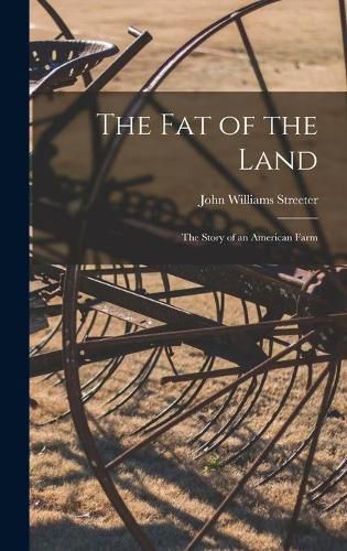 The Fat of the Land [microform]: the Story of an American Farm