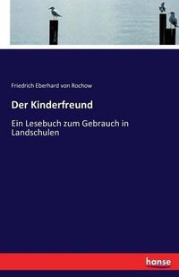 Cover image for Der Kinderfreund: Ein Lesebuch zum Gebrauch in Landschulen