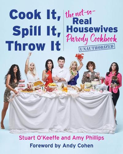 Cook It, Spill It, Throw It: The Not-So-Real Housewives Parody Cookbook