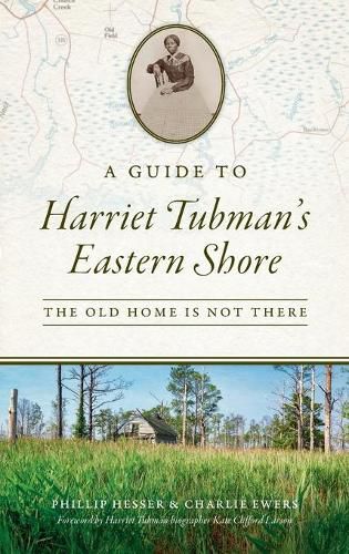 Cover image for Guide to Harriet Tubman's Eastern Shore: The Old Home Is Not There