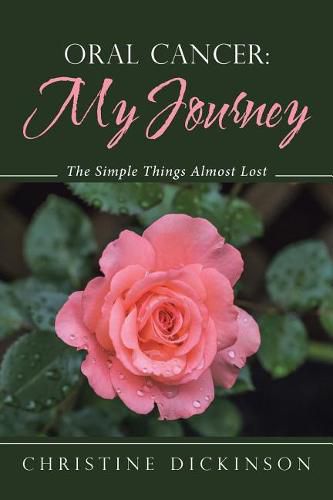 Cover image for Oral Cancer: My Journey: The Simple Things Almost Lost