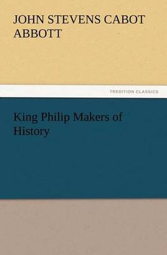 Cover image for King Philip Makers of History