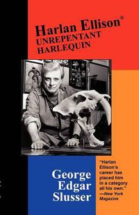Cover image for Harlan Ellison: Unrepentant Harlequin