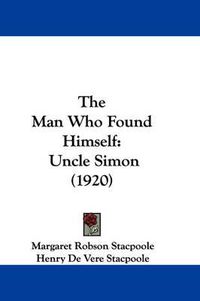 Cover image for The Man Who Found Himself: Uncle Simon (1920)