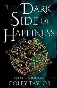 Cover image for The Dark Side of Happiness (Valrue, Book One)