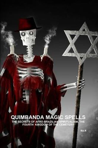 Cover image for QUIMBANDA MAGIC SPELLS, THE SECRETS OF AFRO-BRAZILIAN SPIRITUALISM, THE FOURTH KINGDOM OF THE CEMETERY, No.4