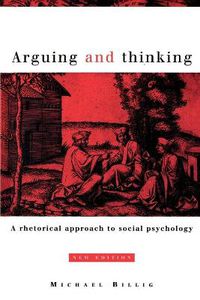 Cover image for Arguing and Thinking: A Rhetorical Approach to Social Psychology