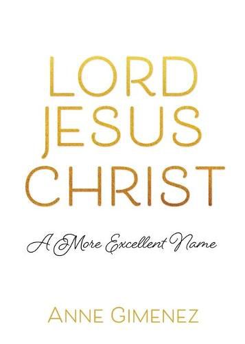 Cover image for Lord Jesus Christ: A More Excellent Name