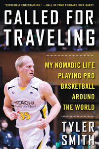 Cover image for Called for Traveling: My Nomadic Life Playing Pro Basketball around the World