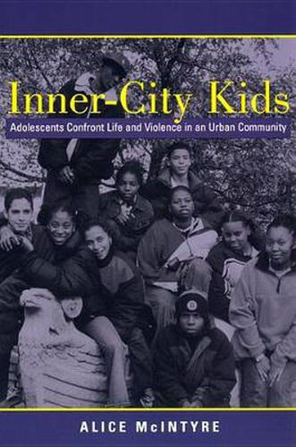 Cover image for Inner City Kids: Adolescents Confront Life and Violence in an Urban Community