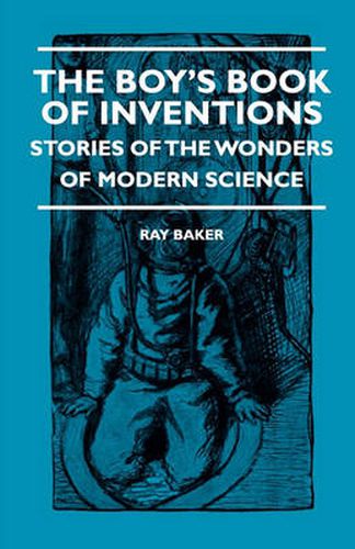 Cover image for The Boy's Book Of Inventions - Stories Of The Wonders of Modern Science