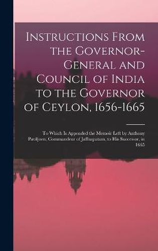 Cover image for Instructions From the Governor-General and Council of India to the Governor of Ceylon, 1656-1665