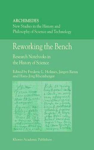 Reworking the Bench: Research Notebooks in the History of Science