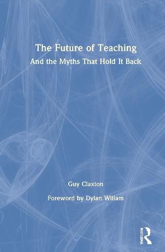 Cover image for The Future of Teaching: And the Myths That Hold It Back