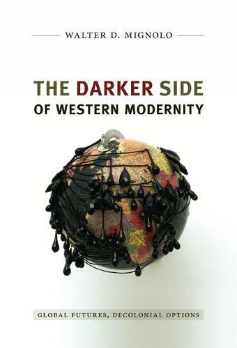 Cover image for The Darker Side of Western Modernity: Global Futures, Decolonial Options