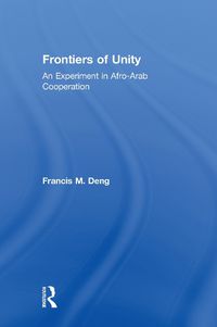 Cover image for Frontiers Of Unity: An Experiment in Afro-Arab Cooperation