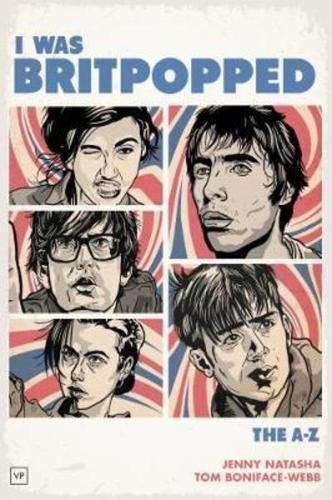 Cover image for I Was Britpopped: The A-Z of Britpop