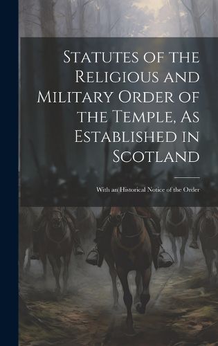 Cover image for Statutes of the Religious and Military Order of the Temple, As Established in Scotland