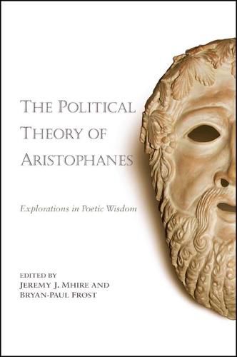 Cover image for The Political Theory of Aristophanes: Explorations in Poetic Wisdom