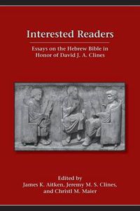 Cover image for Interested Readers: Essays on the Hebrew Bible in Honor of David J. A. Clines