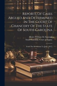 Cover image for Reports Of Cases Argued And Determined In The Court Of Chancery Of The State Of South-carolina