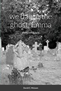 Cover image for we dance the ghost, Emma