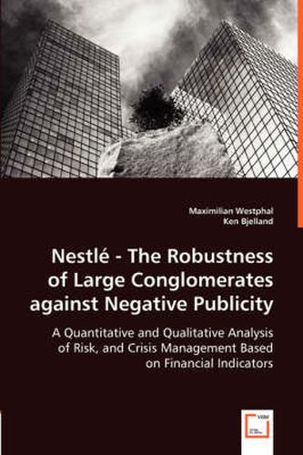 Cover image for Nestle - The Robustness of Large Conglomerates against Negative Publicity - A Quantitative and Qualitative Analysis of Risk, and Crisis Management Based on Financial Indicators