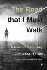 Cover image for The Road That I Must Walk: A Disciple's Journey