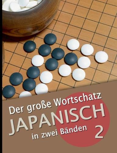 Der grosse Wortschatz Japanisch in zwei Banden Band 2: Die wichtigsten Vokabeln thematisch geordnet