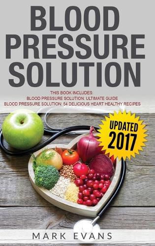 Cover image for Blood Pressure: Solution - 2 Manuscripts - The Ultimate Guide to Naturally Lowering High Blood Pressure and Reducing Hypertension & 54 ... Recipes (Blood Pressure Series) (Volume 3)