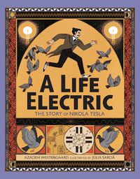 Cover image for A Life Electric: The Story of Nikola Tesla