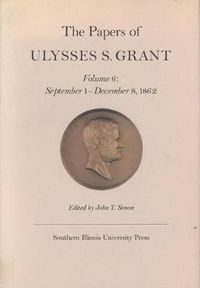 Cover image for The Papers of Ulysses S. Grant, Volume 6: September 1- December 8, 1962