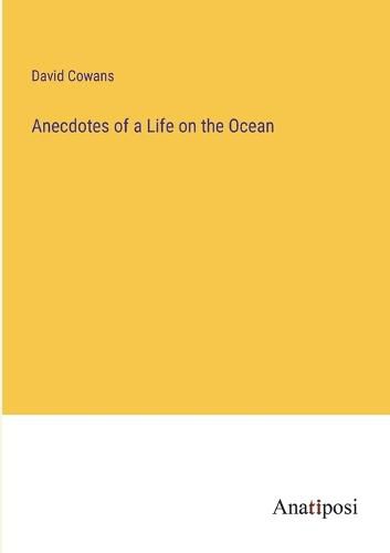 Cover image for Anecdotes of a Life on the Ocean