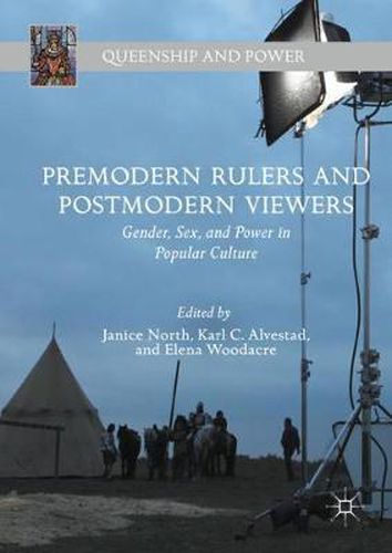 Cover image for Premodern Rulers and Postmodern Viewers: Gender, Sex, and Power in Popular Culture