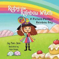 Cover image for Ruby the Rainbow Witch: A Picture-Perfect Rainbow Day