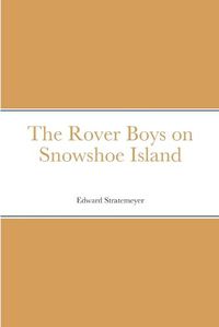 Cover image for The Rover Boys on Snowshoe Island